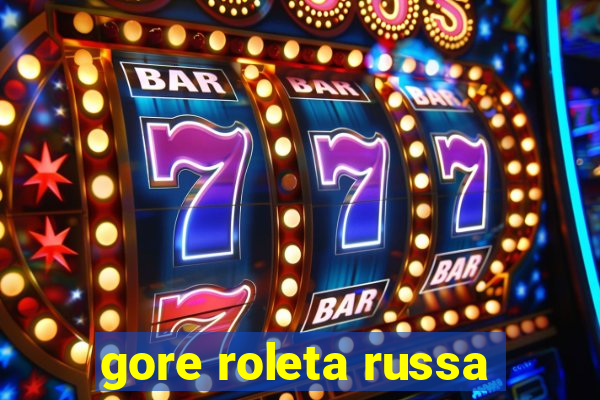 gore roleta russa