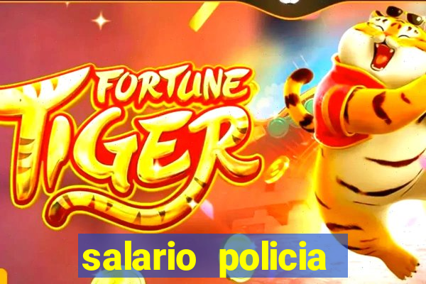 salario policia civil ba
