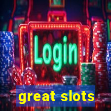 great slots