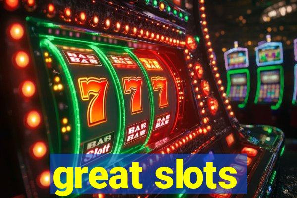 great slots