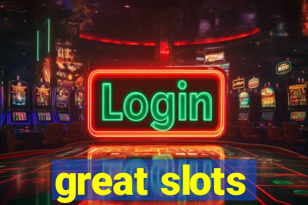 great slots