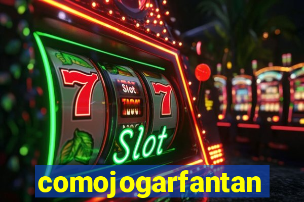 comojogarfantan