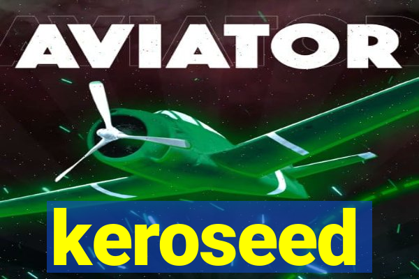 keroseed
