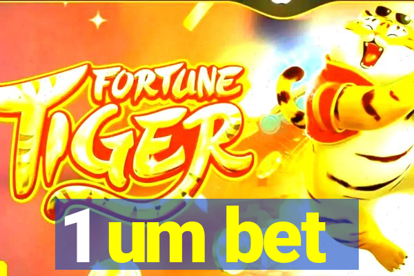 1 um bet