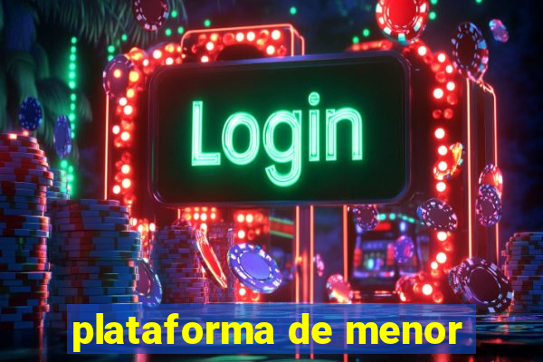 plataforma de menor