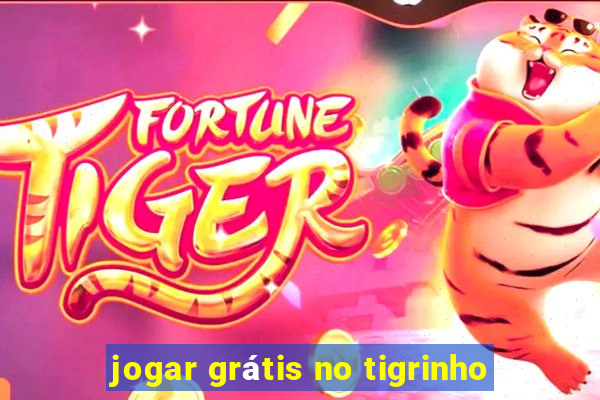 jogar grátis no tigrinho