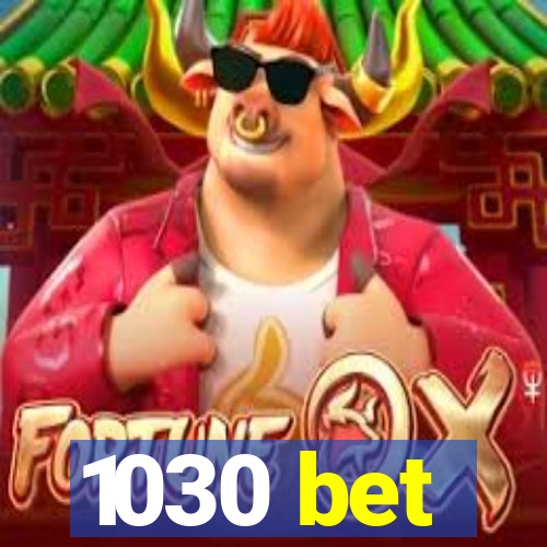 1030 bet