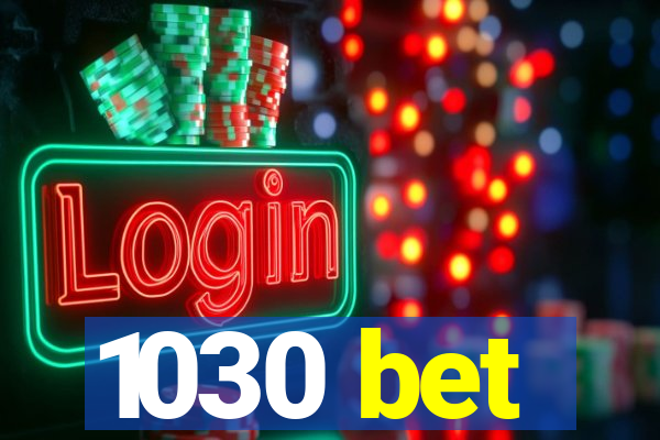 1030 bet
