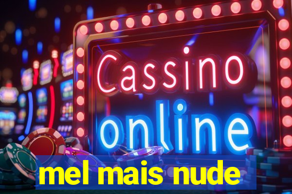 mel mais nude