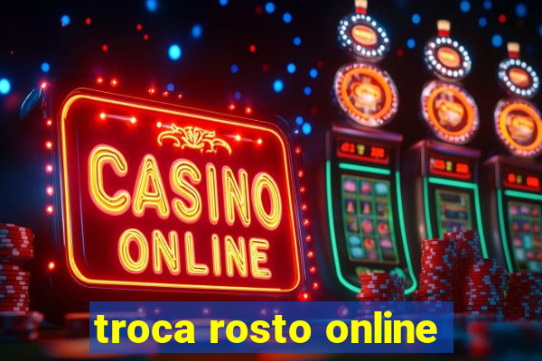 troca rosto online