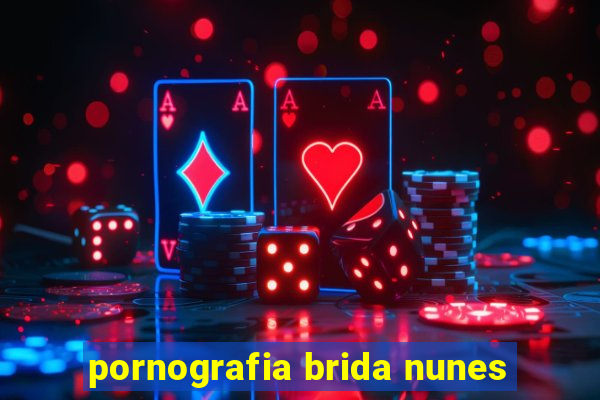 pornografia brida nunes