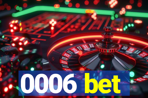 0006 bet