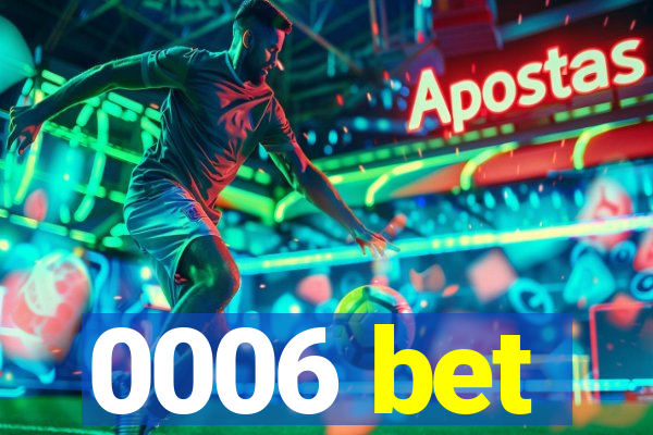 0006 bet