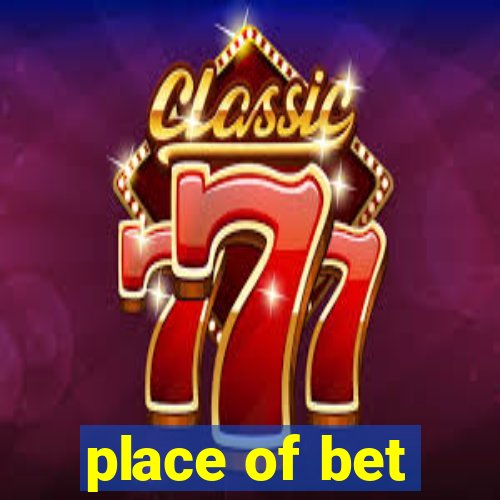 place of bet