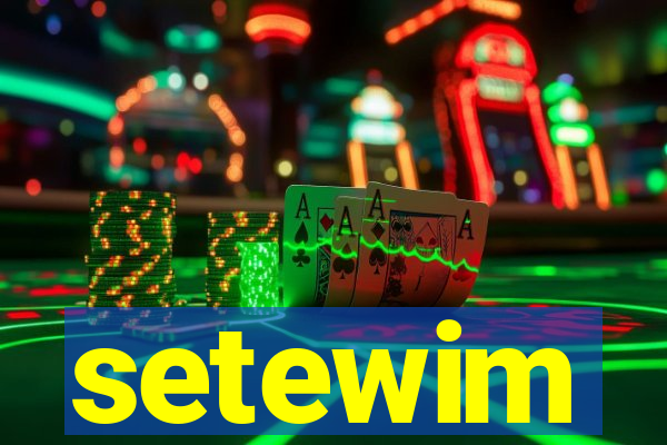 setewim