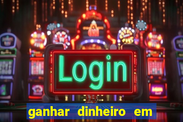 ganhar dinheiro em dolar jogando