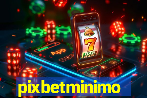 pixbetminimo