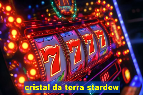 cristal da terra stardew