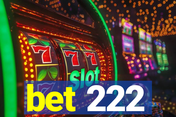 bet 222