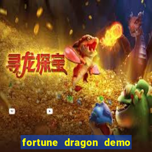 fortune dragon demo aposta de 500