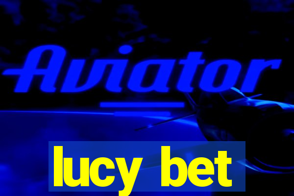 lucy bet