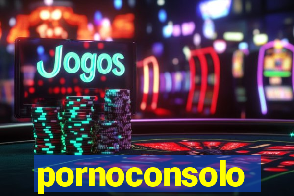 pornoconsolo