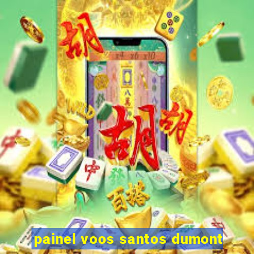 painel voos santos dumont