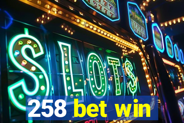 258 bet win