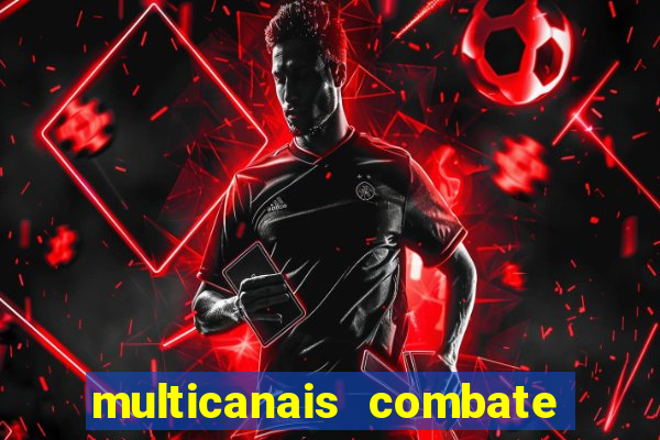 multicanais combate ao vivo