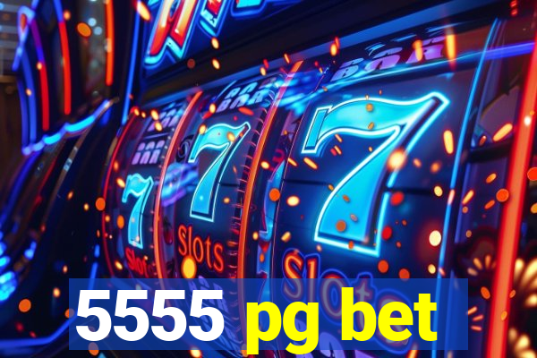 5555 pg bet