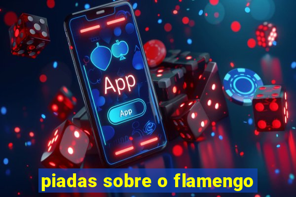 piadas sobre o flamengo