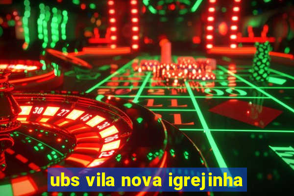 ubs vila nova igrejinha