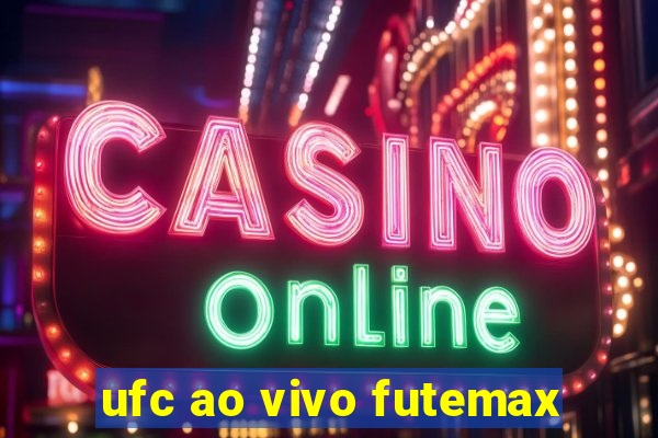 ufc ao vivo futemax