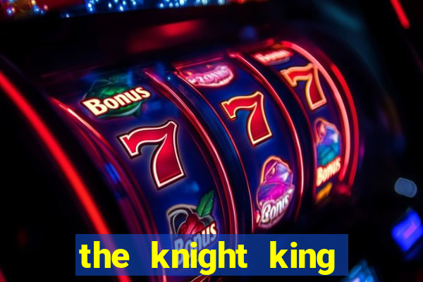 the knight king who returned with a god wiki