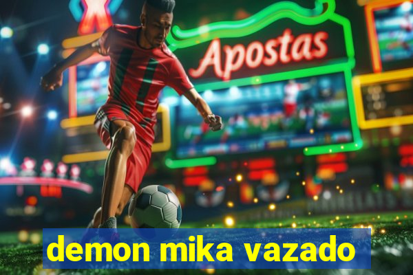 demon mika vazado
