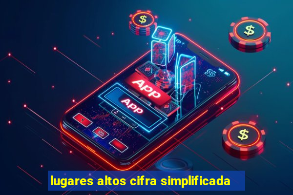 lugares altos cifra simplificada