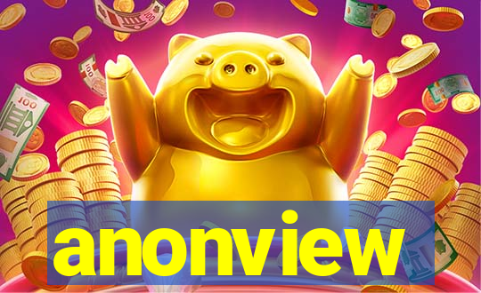 anonview