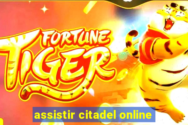 assistir citadel online