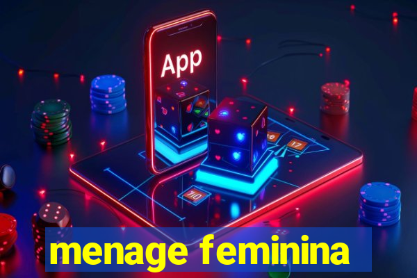 menage feminina