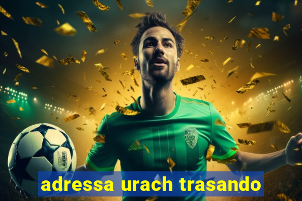 adressa urach trasando