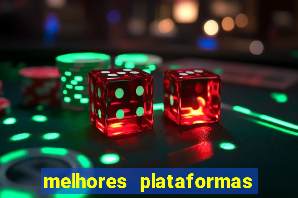 melhores plataformas do tigrinho