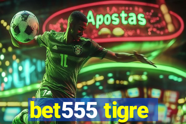 bet555 tigre