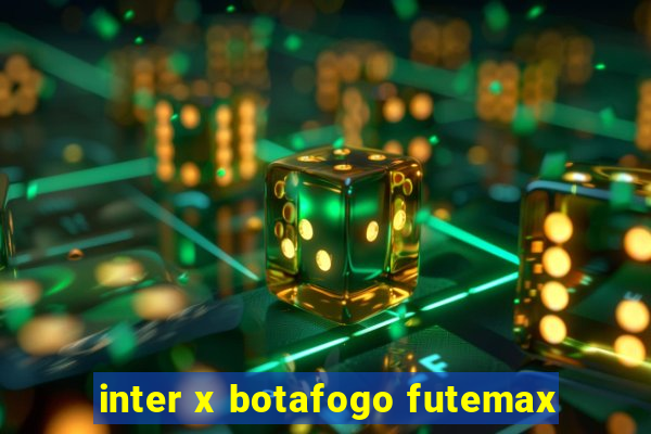 inter x botafogo futemax