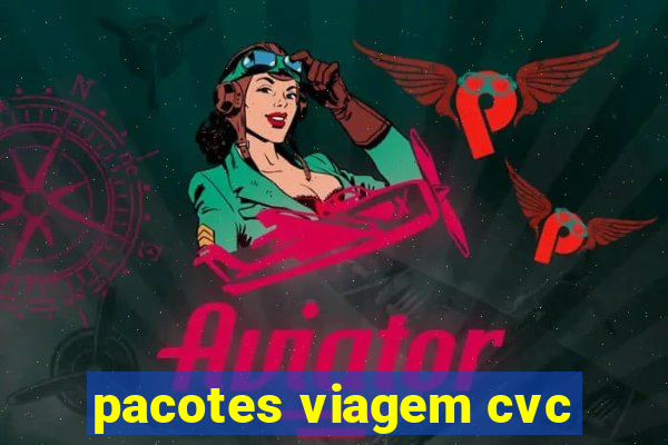 pacotes viagem cvc