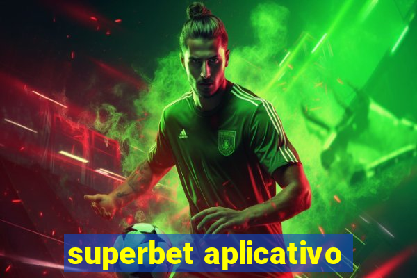 superbet aplicativo