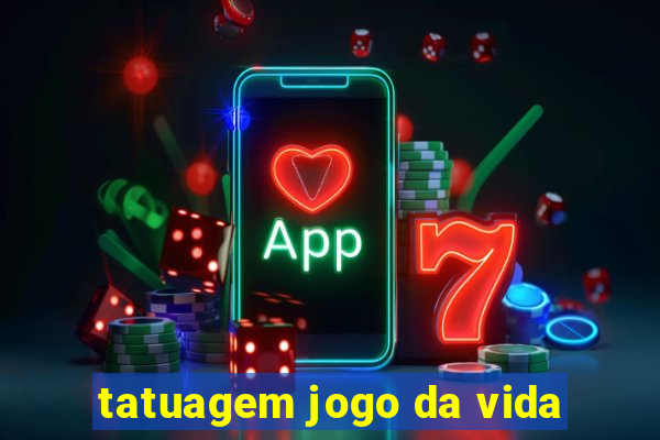 tatuagem jogo da vida