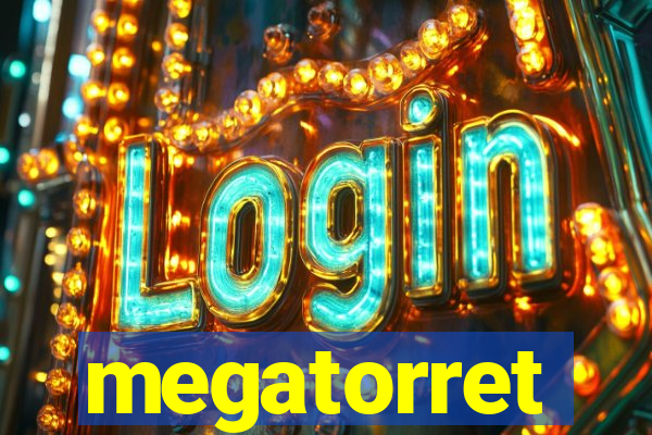 megatorret