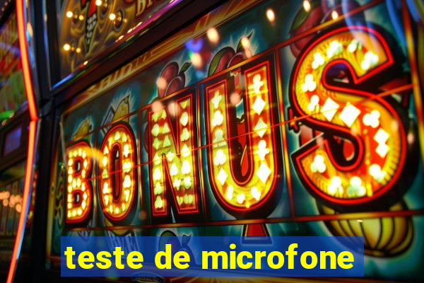 teste de microfone