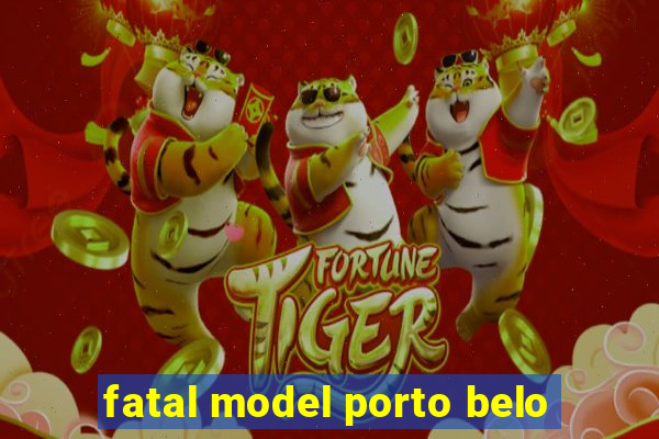 fatal model porto belo