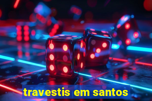travestis em santos